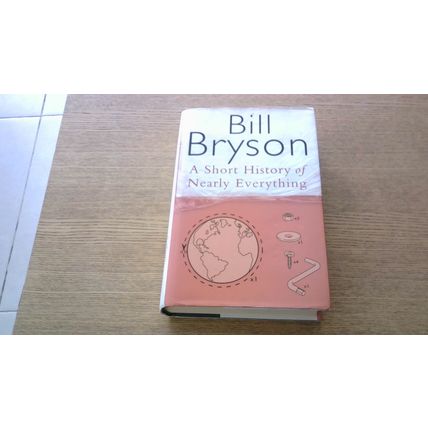 A Short History of Nearly Everything. Bill Bryson (Hardback) 2003