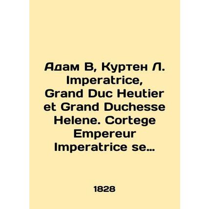 Adam B, Courtenay L. Imperatrice, Grand Duc Heutier et Grand Duchesse Helene.