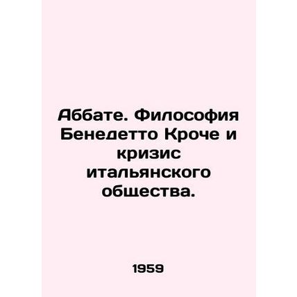 Abbate. Benedetto Croces Philosophy and the Crisis of Italian Society. In Russi