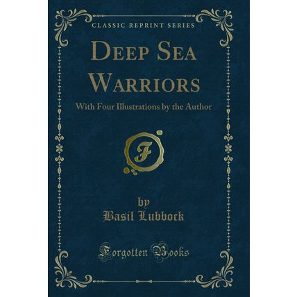 Deep Sea Warriors: With Four Illustrations by the Author (Classic Reprint)
