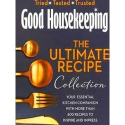 The Good Housekeeping Ultimate Collection Your Essential Kitchen Companion With