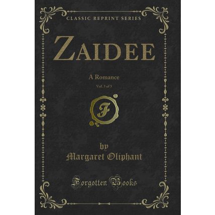 Zaidee, Vol. 3 of 3: A Romance (Classic Reprint)