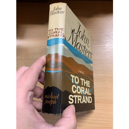 1962 JOHN MASTERS 1ST EDITION "TO THE CORAL STRAND" FICTION HARDBACK BOOK (P3)