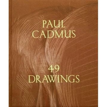 Paul Cadmus - 49 Drawings by Graham Steele; Jarrett Earnest; Richard Meyer