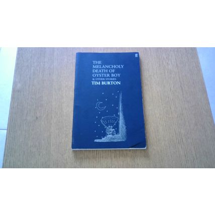 The Melancholy Death of Oyster Boy & Other Stories. Tim Burton (Paperback) 2005