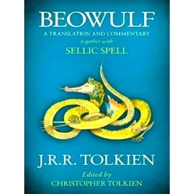 Beowulf - A Translation and Commentary, Together With Sellic Spell by J.R.R. Tol