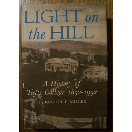 Light on the Hill History Tufts College 1852-1952 Russell Miller (1966 Hardback)