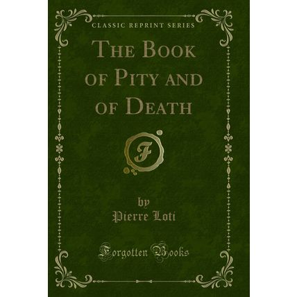 The Book of Pity and of Death (Classic Reprint)