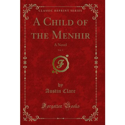 A Child of the Menhir, Vol. 1: A Novel (Classic Reprint)