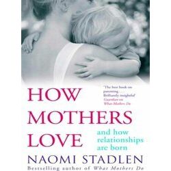 How Mothers Love