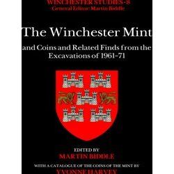 Winchester Studies-The Winchester Mint and Coins and Related Finds from the Exca