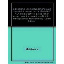Bibliografie Van Het Nederlandstalig Narratief Fictioneel Proza, 1701-1800 - a B