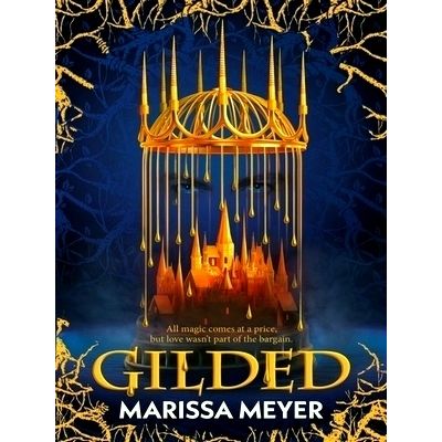 Gilded - The Queen of Fairy-Tale Retellings! Booklist by Marissa Meyer