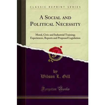 A Social and Political Necessity: Moral, Civic and Industrial Training