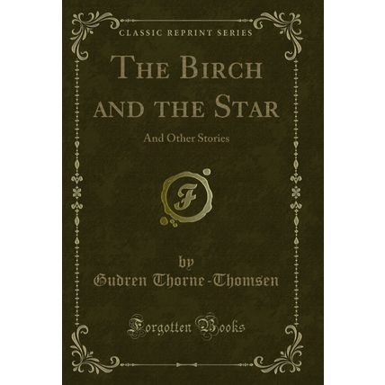 The Birch and the Star: And Other Stories (Classic Reprint)