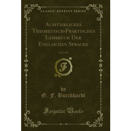 Ausführliches Theoretisch-Praktisches Lehrbuch Der Englischen Sprache, Vol