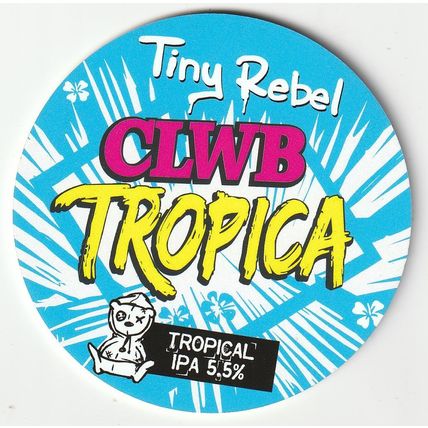 UNUSED KEG CLIP FRONT - TINY REBEL BREWERY - CLWB TROPICA TROPICAL IPA
