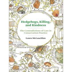 Hedgehogs, Killing, And Kindness: The Contradictions Of Care In Conservation Pra