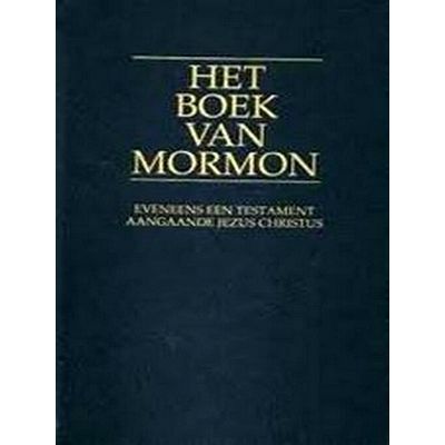 Het Boek van Mormon - Eveneens een Testamant Aangaande Jezus Christus by Joseph