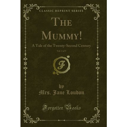 The Mummy!, Vol. 2 of 3: A Tale of the Twenty-Second Century (Classic Reprint)