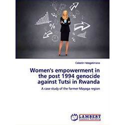 Women's empowerment in the post 1994 genocide against Tutsi in Rwanda