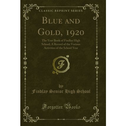 Blue and Gold, 1920: The Year Book of Findlay High School (Classic Reprint)