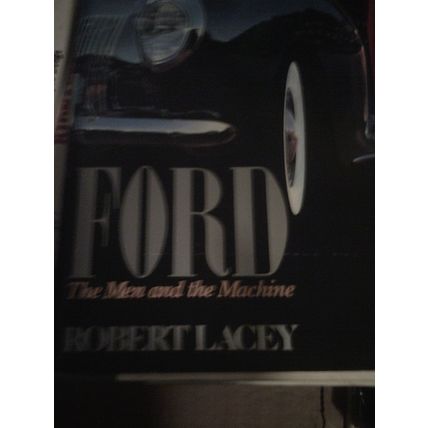 Ford - The Men and the Machine - Robert Lacey