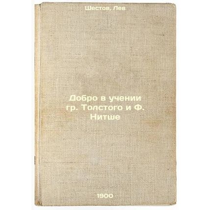 Dobro v uchenii gr. Tolstogo i F. Nitshe. In Russian /Good in the teachings o...