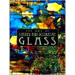 The Art Of Stained And Decorative Glass