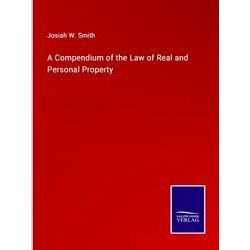 A Compendium of the Law of Real and Personal Property