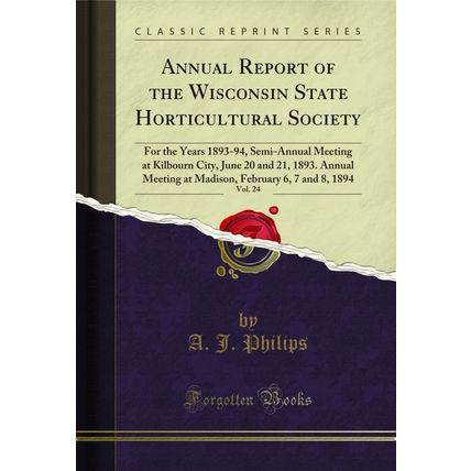 Annual Report of the Wisconsin State Horticultural Society, Vol. 24
