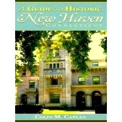 A Guide to Historic New Haven, Connecticut