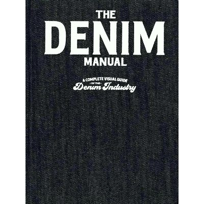 The Denim Manual; A Complete Visual Guide for the Denim Industry by Fashionary