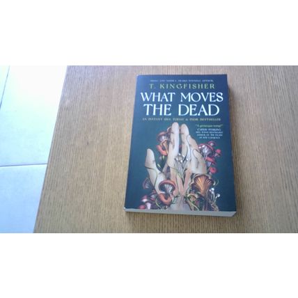 What Moves the Dead. T. Kingfisher (First Edition Paperback) October 2022