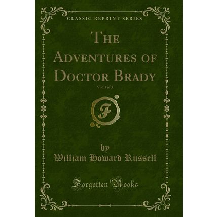 The Adventures of Doctor Brady, Vol. 1 of 3 (Classic Reprint)