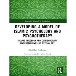 Routledge Research In Psychology Developing A Model Of Islamic Psychology And Ps