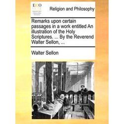 Remarks Upon Certain Passages In A Work Entitled An Illustration Of The Holy Scr
