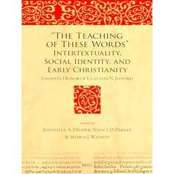 Bible in Ancient Christianity: The Teaching of These Words: Intertextuality, Soc
