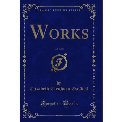 Works, Vol. 7 of 8 (Classic Reprint)