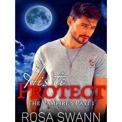 The Vampire's Past 1 - His to Protect