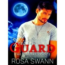 The Vampire's Past 2 - His to Guard