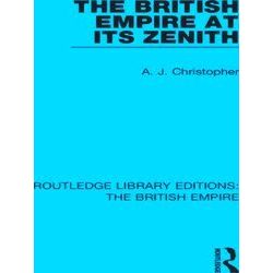 Routledge Library Editions: The British Empire-The British Empire at its Zenith