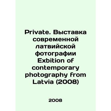 Private. Exhibition of Modern Latvian Photography Exhibition of contemporary ph