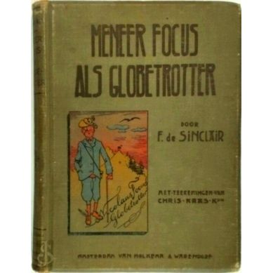 Meneer Focus als Globe-Trotter - Geillustreerd Door Chris Kras Kzn by F. De Sinc