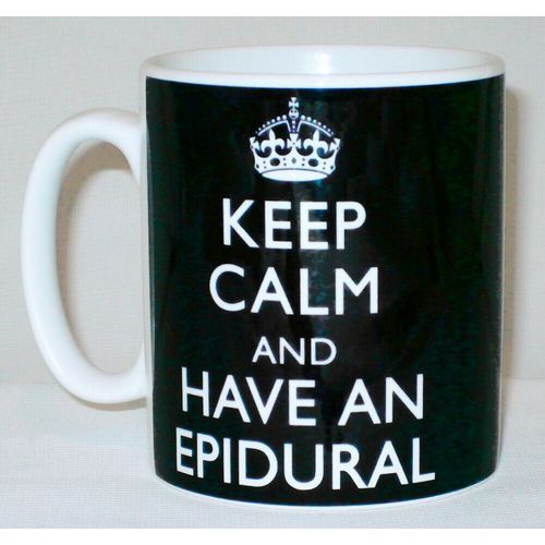 Keep Calm And Have An Epidural Mug Can Personalise Great Funny Pregnancy Gift
