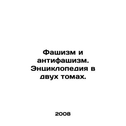 Fascism and Anti-Fascism. An encyclopedia in two volumes. In Russian /Fashizm