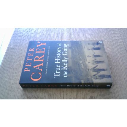 True History of the Kelly Gang. Peter Carey (Paperback) 2002