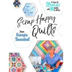 Scrap Happy Quilts From Georgia Bonesteel