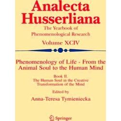 Analecta Husserliana: Phenomenology of Life - From the Animal Soul to the Human