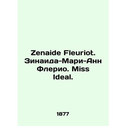 Zenaide Fleuriot. Zinaida-Marie-Anne Fleuriot. Miss Ideal. In French /Zenaide F